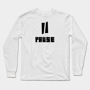 pause! Long Sleeve T-Shirt